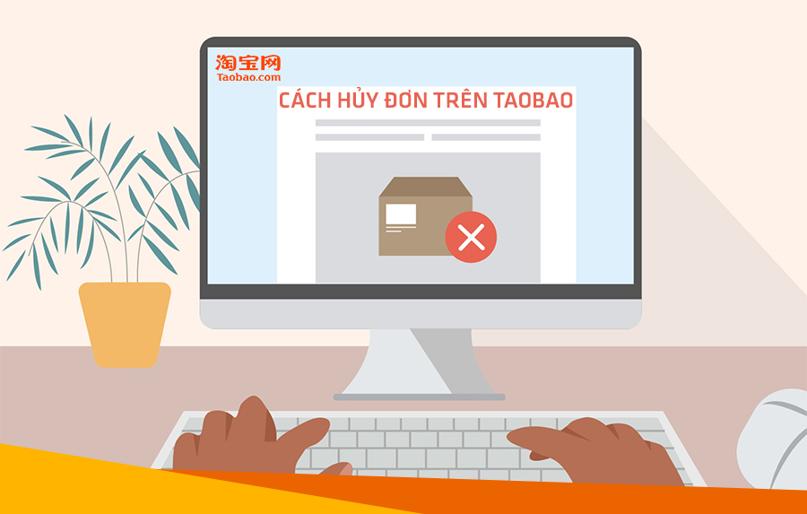 Chi tiết cách hủy đơn trên Taobao chính xác nhất